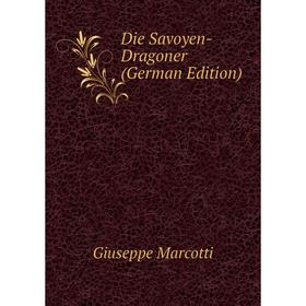 

Книга Die Savoyen-Dragoner (German Edition)