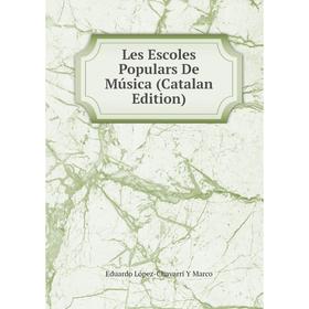 

Книга Les Escoles Populars De Música (Catalan Edition)