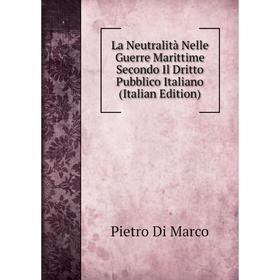 

Книга La Neutralità Nelle Guerre Marittime Secondo Il Dritto Pubblico Italiano