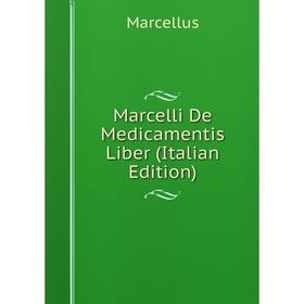 

Книга Marcelli De Medicamentis Liber