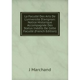 

Книга La Faculté Des Arts De L'universite D'avignon: Notice Historique Accompagnée Des Status Inédits De Cette Faculté