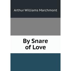 

Книга By Snare of Love