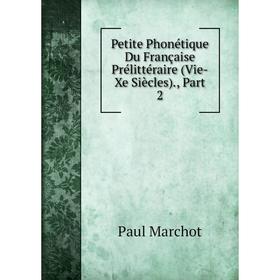

Книга Petite Phonétique Du Française Prélittéraire (Vie-Xe Siècles)., Part 2