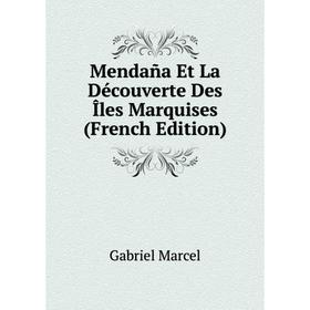 

Книга Mendaña Et La Découverte Des Îles Marquises