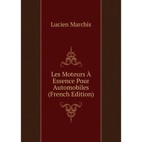 

Книга Les Moteurs À Essence Pour Automobiles
