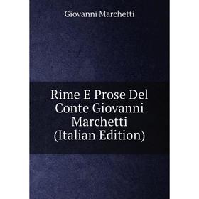 

Книга Rime E Prose Del Conte Giovanni Marchetti (Italian Edition)