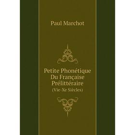 

Книга Petite Phonétique Du Française Prélittéraire(Vie-Xe Siècles)