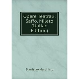 

Книга Opere Teatrali: Saffo Mileto