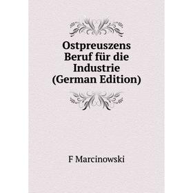 

Книга Ostpreuszens Beruf für die Industrie