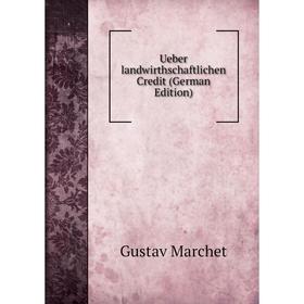 

Книга Ueber landwirthschaftlichen Credit (German Edition)