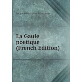 

Книга La Gaule poetique