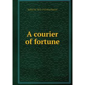 

Книга A courier of fortune