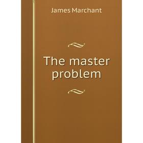 

Книга The master problem
