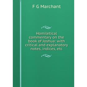 

Книга Homiletical commentary on the book of Joshua: with critical and explanatory notes, indices, etc