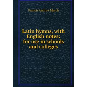 

Книга Latin hymns, with English notes: for use in schools and colleges
