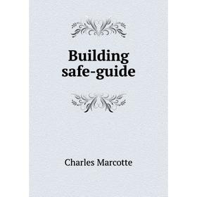 

Книга Building safe-guide