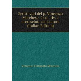 

Книга Scritti vari del p. Vincenzo Marchese. 2 ed., riv. e accresciuta dall'autore (Italian Edition)