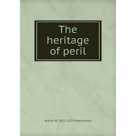 

Книга The heritage of peril