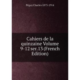 

Книга Cahiers de la quinzaine Volume 9-12 ser.13 (French Edition)