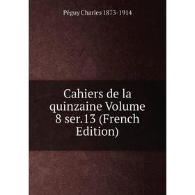 

Книга Cahiers de la quinzaine Volume 8 ser.13 (French Edition)