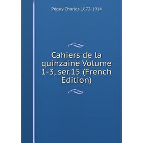 

Книга Cahiers de la quinzaine Volume 1-3, ser.15 (French Edition)