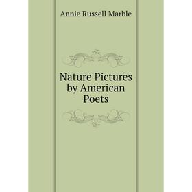 

Книга Nature Pictures by American Poets