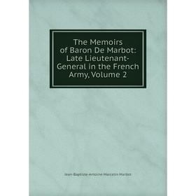 

Книга The Memoirs of Baron De Marbot: Late Lieutenant-General in the French Army, Volume 2