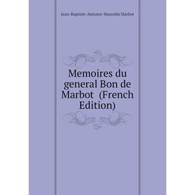 

Книга Memoires du general Bon de Marbot