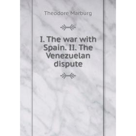 

Книга I. The war with Spain. II. The Venezuelan dispute