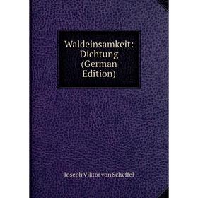 

Книга Waldeinsamkeit: Dichtung (German Edition)