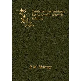 

Книга Traitement Scientifique De La Surdite (French Edition)