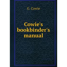 

Книга Cowie's bookbinder's manual