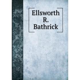 

Книга Ellsworth R. Bathrick
