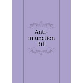 

Книга Anti-injunction Bill