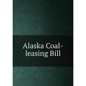 

Книга Alaska Coal-leasing Bill