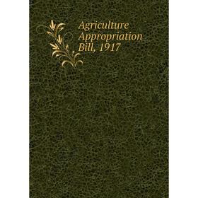 

Книга Agriculture Appropriation Bill, 1917