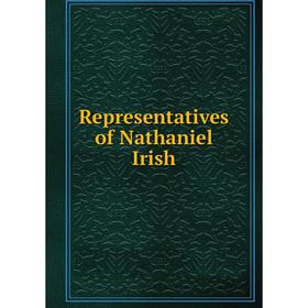 

Книга Representatives of Nathaniel Irish