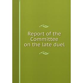 

Книга Report of the Committee on the late duel