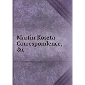 

Книга Martin Koszta — Correspondence