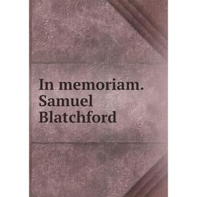 

Книга In memoriam. Samuel Blatchford