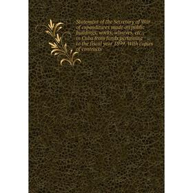 

Книга Statement of the Secretary of War of expenditures made on public buildings, works, wharves, etc., in Cuba from funds pertaining to the fiscal ye