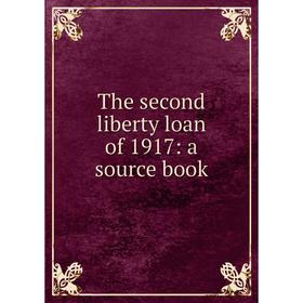 

Книга The second liberty loan of 1917: a source book