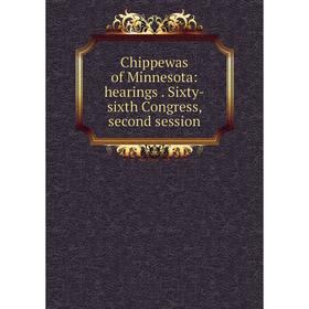 

Книга Chippewas of Minnesota: hearings. Sixty-sixth Congress, second session