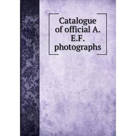 

Книга Catalogue of official A.E.F. photographs