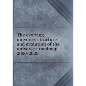 

Книга The evolving universe: structure and evolution of the universe: roadmap 2000-2020