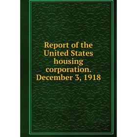 

Книга Report of the United States housing corporation. December 3, 1918