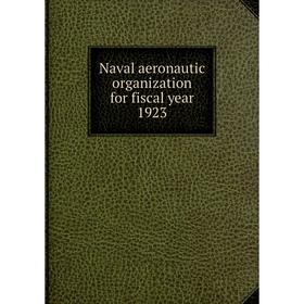 

Книга Naval aeronautic organization for fiscal year 1923