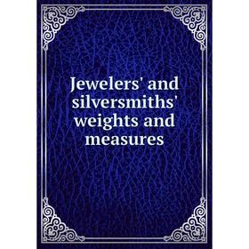 

Книга Jewelers' and silversmiths' weights and measures