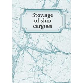

Книга Stowage of ship cargoes