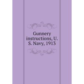 

Книга Gunnery instructions, U. S. Navy, 1913